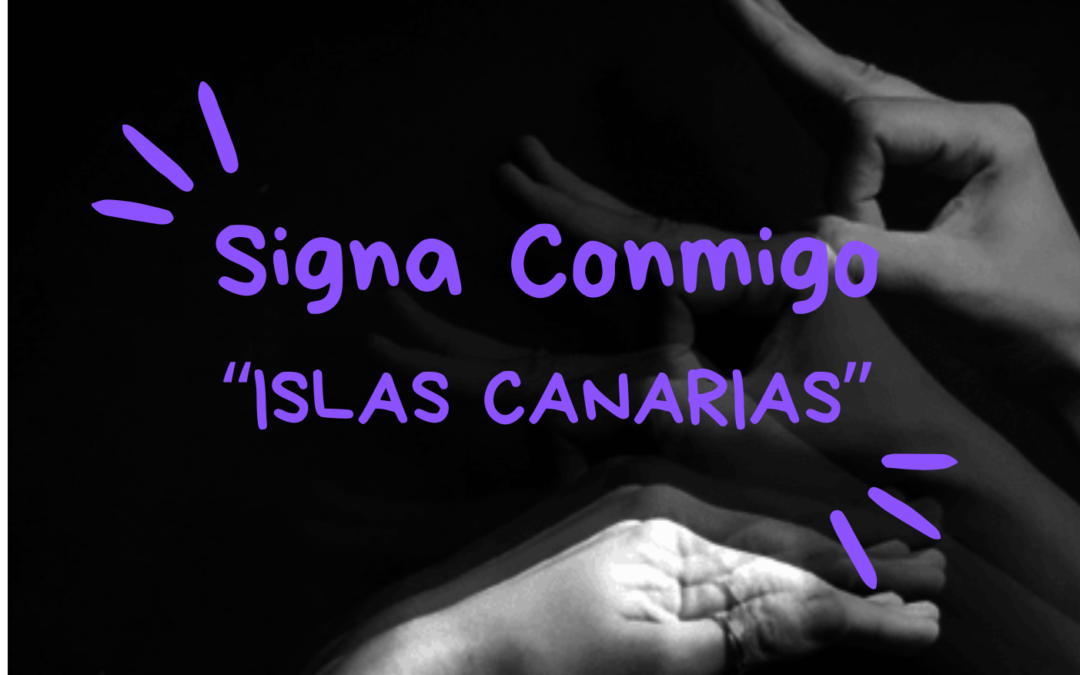 Signa Conmigo: «Islas Canarias»